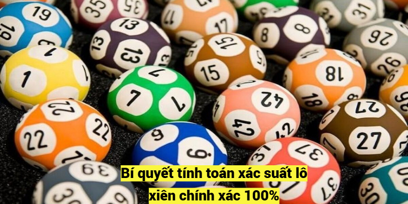 Bí quyết tính toán xác suất lô xiên chính xác 100%