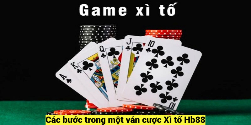 Các bước trong một ván cược Xì tố Hb88