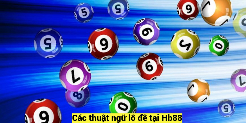 Các thuật ngữ lô đề tại Hb88