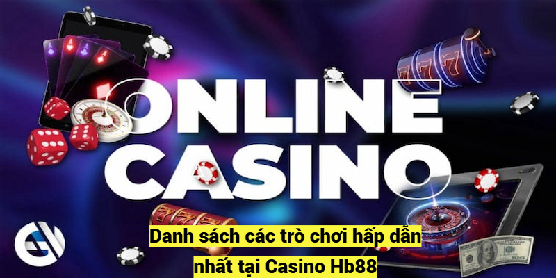 Danh sách các trò chơi hấp dẫn nhất tại Casino Hb88