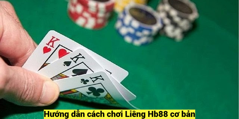 Hướng dẫn cách chơi Liêng Hb88 cơ bản