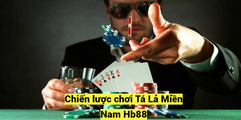 Chiến lược chơi Tá Lả Miền Nam Hb88