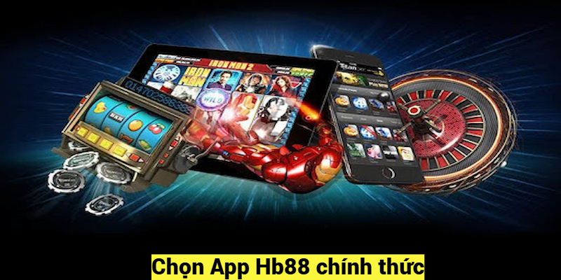 Chọn App Hb88 chính thức