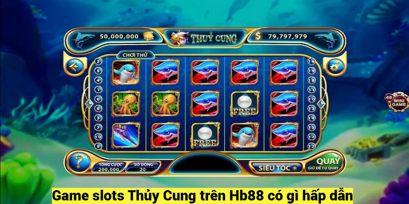 Game slots Thủy Cung trên Hb88 có gì hấp dẫn