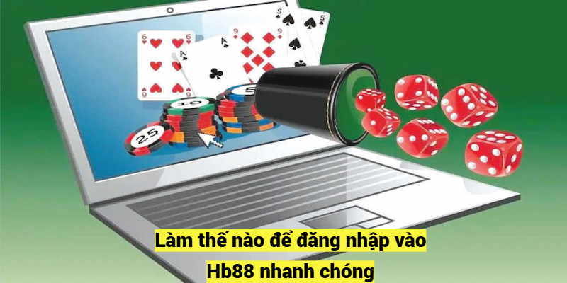 Làm thế nào để đăng nhập Hb88 nhanh chóng?