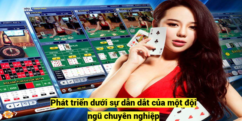 Phát triển dưới sự dẫn dắt của một đội ngũ chuyên nghiệp