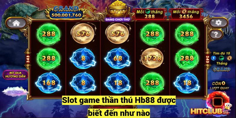 Slot game thần thú Hb88 được biết đến như nào?
