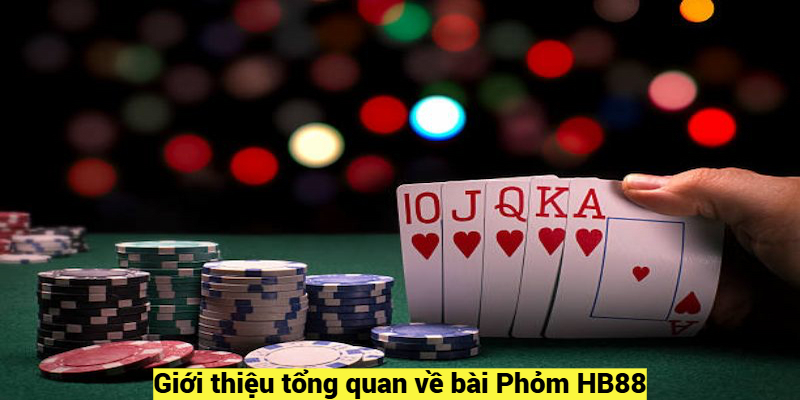 Giới thiệu tổng quan về bài Phỏm HB88