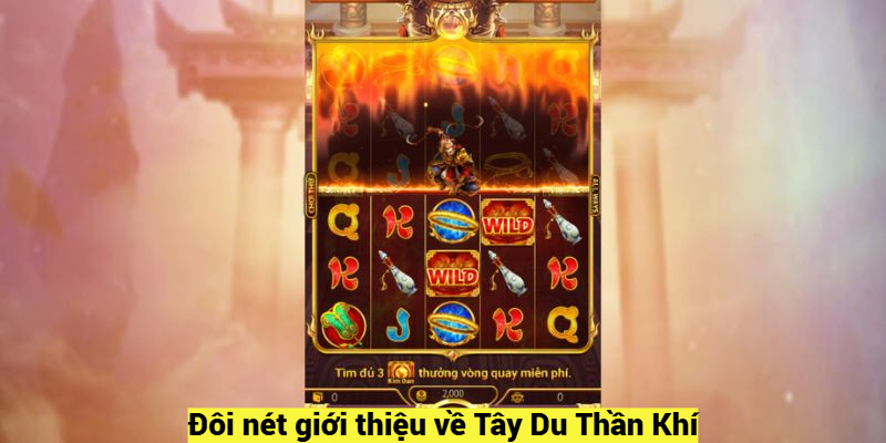 Đôi nét giới thiệu về Slot game Tây Du Thần Khí