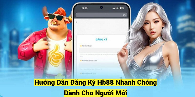 Hướng dẫn đăng ký Hb88 nhanh chóng và dễ dàng