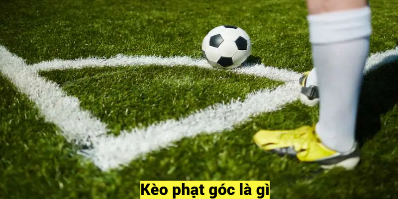 Kèo phạt góc là gì?