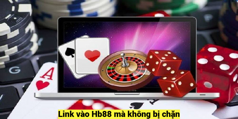 Link vào Hb88 mà không bị chặn