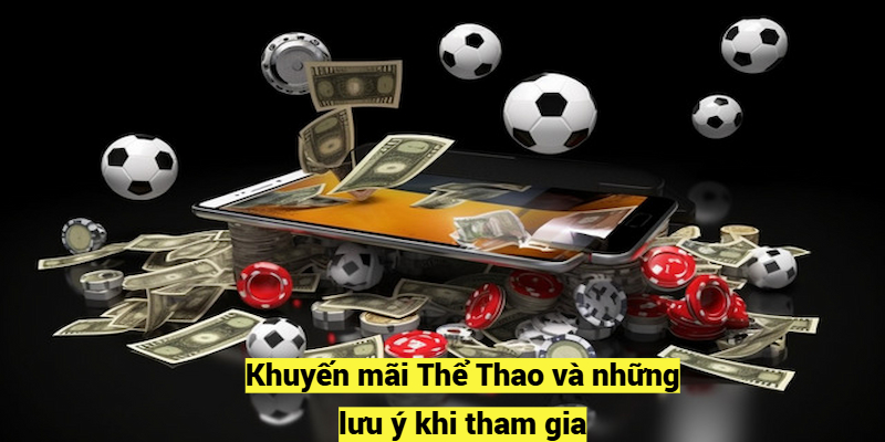 Khuyến mãi Thể Thao và những lưu ý khi tham gia