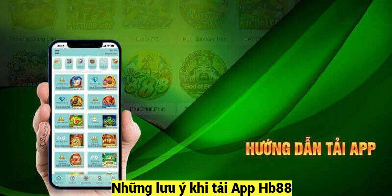 Những lưu ý khi tải App Hb88