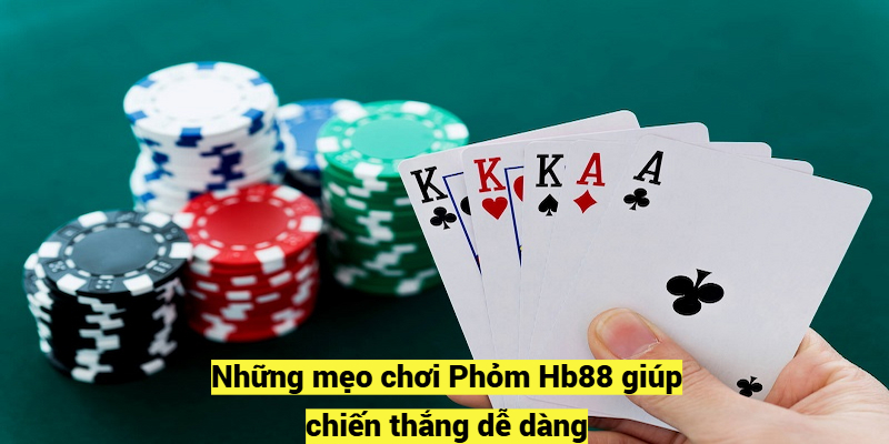 Những mẹo chơi Phỏm Hb88 giúp chiến thắng dễ dàng