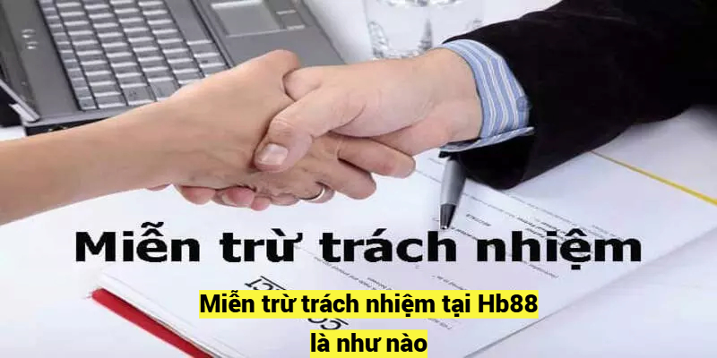 Miễn trừ trách nhiệm tại Hb88 là như nào