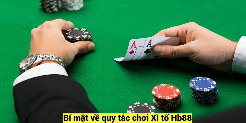 Bí mật về quy tắc chơi Xì tố Hb88