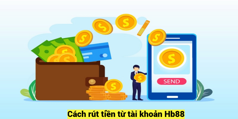 Cách rút tiền từ tài khoản Hb88