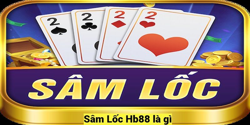 Sâm Lốc Hb88 là gì?