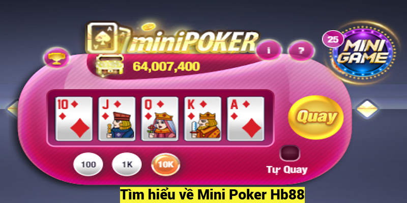 Tìm hiểu về Mini Poker Hb88